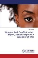 Women And Conflict In Mt. Elgon, Kenya: Rape As A Weapon Of War