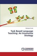 Task Based Language Teaching: An Innovative Strategy