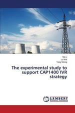 The experimental study to support CAP1400 IVR strategy