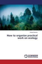 How to organize practical work on ecology