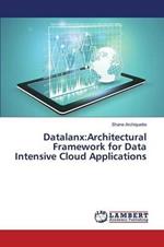 Datalanx: Architectural Framework for Data Intensive Cloud Applications