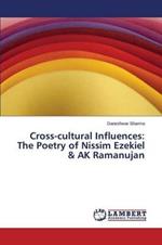 Cross-cultural Influences: The Poetry of Nissim Ezekiel & AK Ramanujan