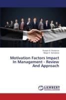 Motivation Factors Impact In Management - Review And Approach