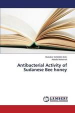 Antibacterial Activity of Sudanese Bee honey