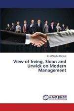 View of Irving, Sloan and Urwick on Modern Management