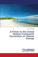 A Primer to the United Nations Framework Convention on Climate Change