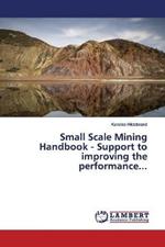 Small Scale Mining Handbook - Support to improving the performance...