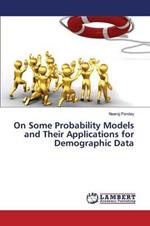 On Some Probability Models and Their Applications for Demographic Data