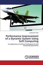 Performance Improvement of a Dynamic System Using Soft Computing