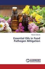 Essential Oils in Food Pathogen Mitigation