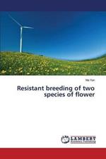 Resistant breeding of two species of flower
