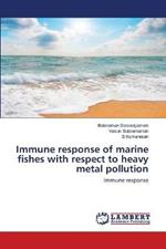 Immune response of marine fishes with respect to heavy metal pollution