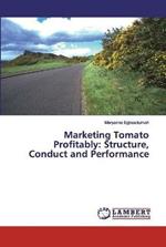 Marketing Tomato Profitably: Structure, Conduct and Performance