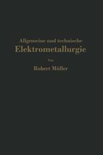 Allgemeine und technische Elektrometallurgie