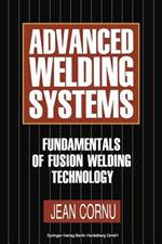 Advanced Welding Systems: 1 Fundamentals of Fusion Welding Technology