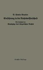 Einführung in die Rechtswissenschaft: Eine juristische Enzyklopädie und Methodologie mit Einschluß der Grundzüge des bürgerlichen Rechts