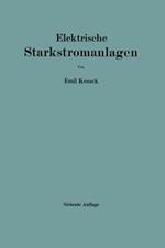 Elektrische Starkstromanlagen: Maschinen, Apparate, Schaltungen, Betrieb / Kurzgefaßtes Hilfsbuch für Ingenieure und Techniker sowie zum Gebrauch an technischen Lehranstalten