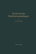 Elektrische Starkstromanlagen: Maschinen, Apparate, Schaltungen, Betrieb Kurzgefaßtes Hilfsbuch für Ingenieure und Techniker sowie zum Gebrauch an technischen Lehranstalten