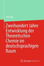 Zweihundert Jahre Entwicklung der Theoretischen Chemie im deutschsprachigen Raum