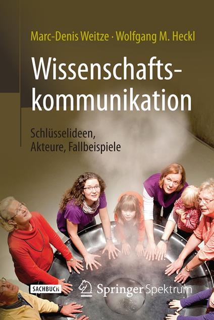 Wissenschaftskommunikation - Schlüsselideen, Akteure, Fallbeispiele