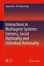 Interactions in Multiagent Systems: Fairness, Social Optimality and Individual Rationality