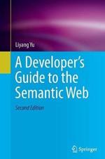 A Developer's Guide to the Semantic Web