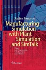 Manufacturing Simulation with Plant Simulation and Simtalk: Usage and Programming with Examples and Solutions