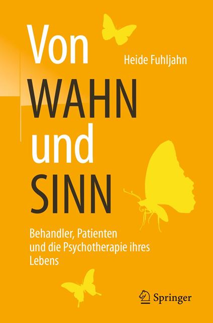 Von WAHN und SINN - Behandler, Patienten und die Psychotherapie ihres Lebens