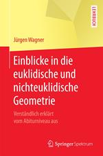 Einblicke in die euklidische und nichteuklidische Geometrie