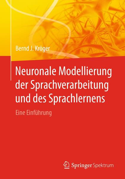 Neuronale Modellierung der Sprachverarbeitung und des Sprachlernens