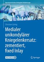 Medialer unikondylärer Kniegelenkersatz: zementiert, fixed Inlay