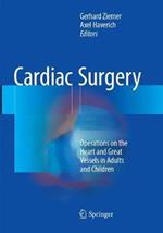 Cardiac Surgery: Operations on the Heart and Great Vessels in Adults and Children