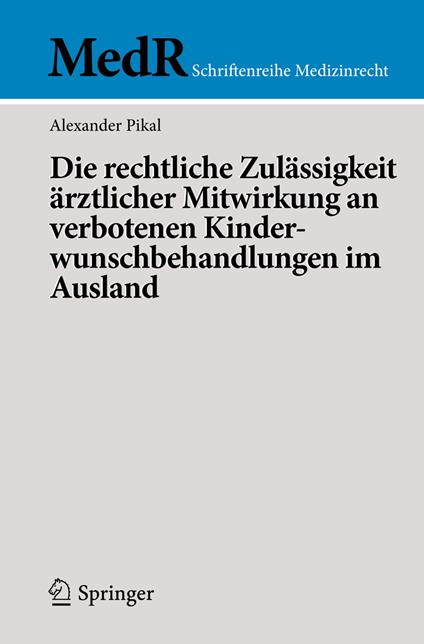 Die rechtliche Zulässigkeit ärztlicher Mitwirkung an verbotenen Kinderwunschbehandlungen im Ausland