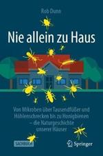 Nie allein zu Haus: Von Mikroben über Tausendfüßer und Höhlenschrecken bis zu Honigbienen – die Naturgeschichte unserer Häuser