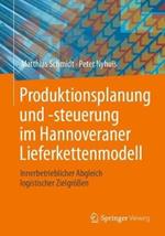 Produktionsplanung und -steuerung im Hannoveraner Lieferkettenmodell: Innerbetrieblicher Abgleich logistischer Zielgrößen