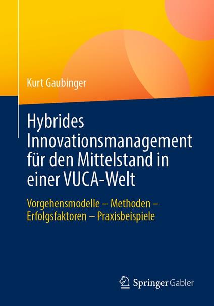 Hybrides Innovationsmanagement für den Mittelstand in einer VUCA-Welt