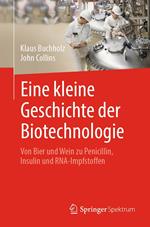 Eine kleine Geschichte der Biotechnologie