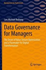 Data Governance for Managers: The Driver of Value Stream Optimization and a Pacemaker for Digital Transformation
