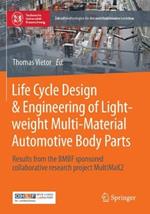 Life Cycle Design & Engineering of Lightweight Multi-Material Automotive Body Parts: Results from the BMBF sponsored collaborative research project MultiMaK2