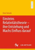 Einsteins Relativitätstheorie – ihre Entstehung und Machs Einfluss darauf