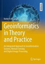 Geoinformatics in Theory and Practice: An Integrated Approach to Geoinformation Systems, Remote Sensing and Digital Image Processing