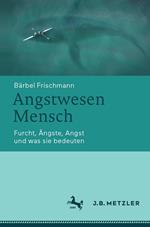 Angstwesen Mensch