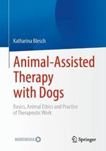 Animal-Assisted Therapy with Dogs: Basics, Animal Ethics and Practice of Therapeutic Work