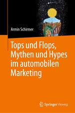 Tops und Flops, Mythen und Hypes im automobilen Marketing