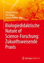 Biologiedidaktische Nature of Science-Forschung: Zukunftsweisende Praxis