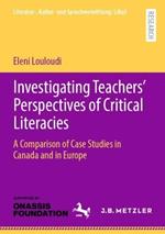 Investigating Teachers’ Perspectives of Critical Literacies: A Comparison of Case Studies in Canada and in Europe