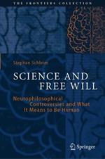 Science and Free Will: Neurophilosophical Controversies and What It Means to Be Human