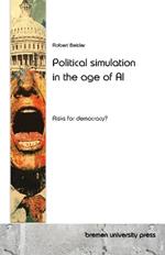 Political simulation in the age of AI: Risks for democracy?