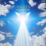 ANGELS: Messengers of Light - Melodies of Love and Comfort