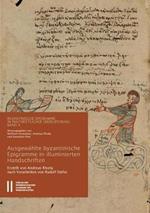 Byzantinische Epigramme in Inschriftlicher Uberlieferung Band 4: Ausgewahlte Byzantinische Epigramme in Illuminierten Handschriftenverse Und Ihre 'inschriftliche' Verwendung in Codices Des 9. Bis 15. Jahrhunderts. Erstellt Von Andreas Rhoby. Nach Vorarbeiten Von Rudolf Stefec